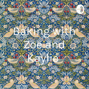 Baking with Zoe and Kaylie