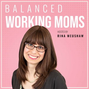 Balanced Working Moms Podcast - ADHD, Productivity, and Time Management