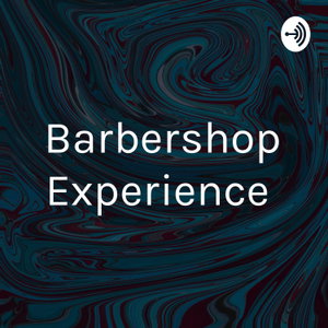 Barbershop Experience 