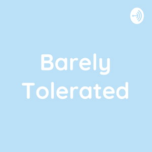 Barely Tolerated