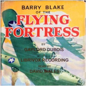 Barry Blake Of The Flying Fortress by Gaylord Dubois