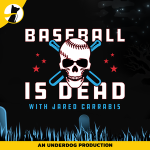 Baseball is Dead (MLB Podcast)