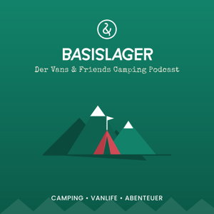 Basislager - Der Camping Podcast von Vans & Friends