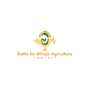 Battle For African Agriculture Podcast
