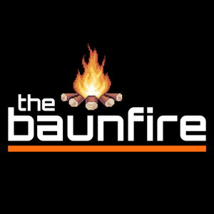 the baunfire Gaming Podcast