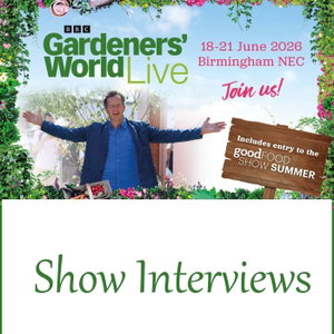 BBC Gardeners' World Live - Show Interviews | 18-21 June 2026 | Birmingham NEC