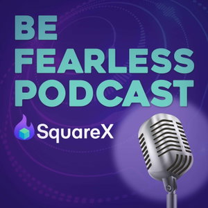 Be Fearless Podcast by SquareX
