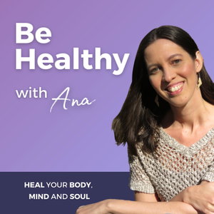 Be Healthy with Ana Podcast
