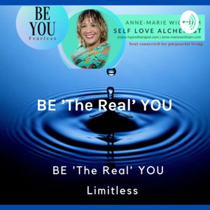 BE 'The Real' YOU - Limitless | A Lifestyle Podcast - How to Become Your Own Guru Fearlessly!