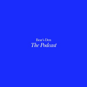 Bear's Den: The Podcast