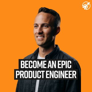 Become an Epic Product Engineer