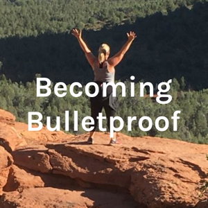 Becoming Bulletproof Podcast