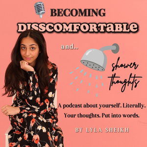 Becoming DISScomfortable | Dissing the Comfort with Lyla Sheikh 