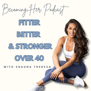 Becoming Her: Fitter, Better and Stronger Over 40