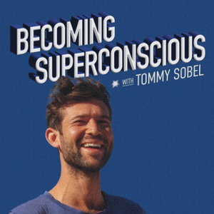 Becoming Superconscious with Tommy Sobel