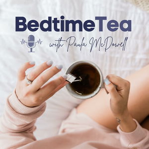 Bedtime Tea with Paula McDowell