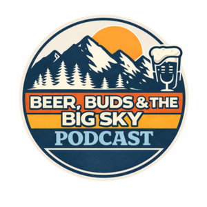 Beer, Buds, and the Big Sky Podcast