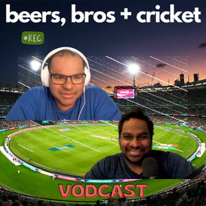 Beers, Bros and Cricket