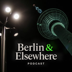 Berlin & Elsewhere