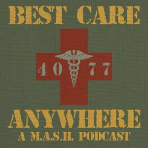 Best Care Anywhere: A M*A*S*H* Podcast