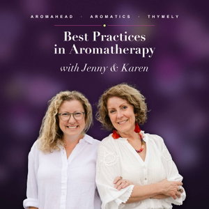 Best Practices in Aromatherapy with Jenny & Karen