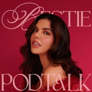 Bestie Pod Talk
