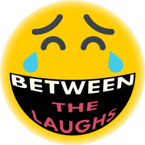 Between the Laughs