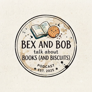 Bex and Bob Talk About Books... And Biscuits