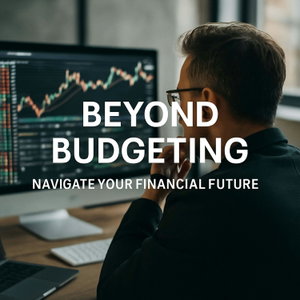 Beyond Budgeting Navigate Your Financial Future