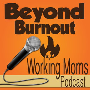 Beyond Burnout - Life Management for Working Moms