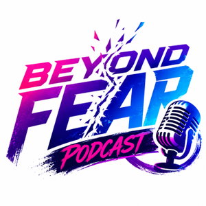 Beyond FEAR Podcast