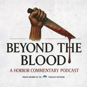 Beyond The Blood: A Horror Movie Commentary Podcast