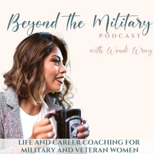 Beyond the Military Podcast: Job Search Help for Veterans & Transitioning Service Members, Military-to-Civilian Career, Veteran Career Transition,