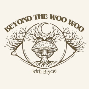 Beyond the Woo Woo with Brycie