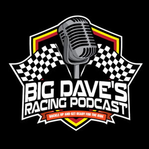 Big Dave’s Racing Podcast