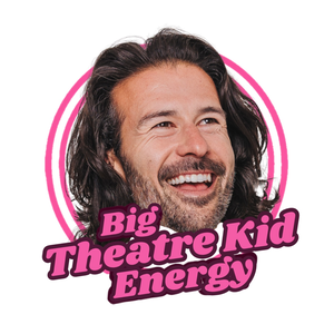 Big Theatre Kid Energy