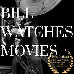 Bill Watches Movies