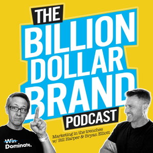 Billion Dollar Brand with Bill Harper & Bryan Elliott