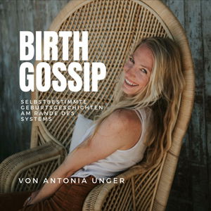 Birth Gossip - Selbstbestimmte Geburtsgeschichten am Rande des Systems