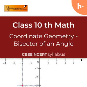 Bisector of an Angle | Coordinate Geometry | CBSE | Class 10 | Math
