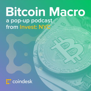 Bitcoin Macro: A Pop-up Podcast from CoinDesk