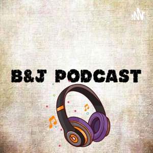 B&J PODCAST