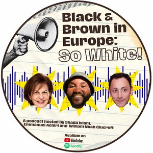 Black and Brown in Europe So White Podcast
