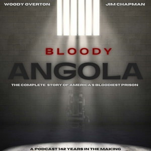 Bloody Angola: A Podcast by Jim Chapman
