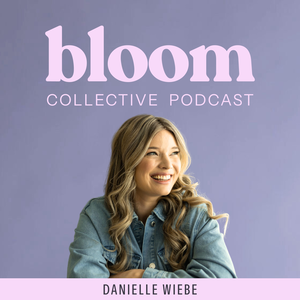 BLOOM COLLECTIVE PODCAST | Women Entrepreneurs | Faith | Business | Money | Marriage | Motherhood