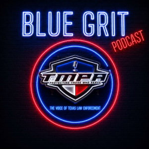 Blue Grit Podcast: The Voice of Texas Law Enforcement
