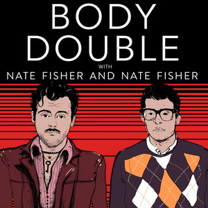 Body Double with Nate Fisher and Nate Fisher