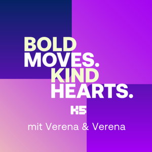 BOLD MOVES. KIND HEARTS. by K5