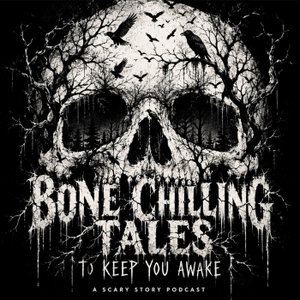 Bone Chilling Tales To Keep You Awake