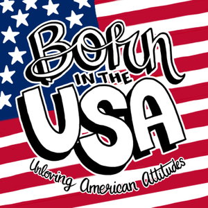 Born in the USA: Unloving American Attitudes
